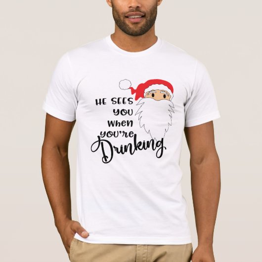Weihnachten sieht er dich, wenn du trinkst T-Shirt (Vorderseite)