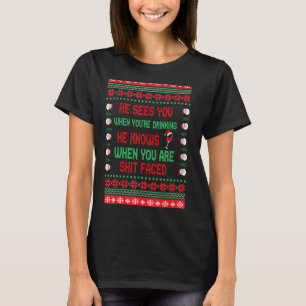 Weihnachten sieht er dich, wenn er trinkt, weiß er T-Shirt