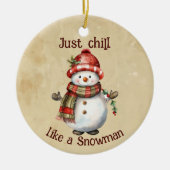 Weihnachten Snowman Just Chill Quote Spaß Wasserfa Keramik Ornament (Vorne)
