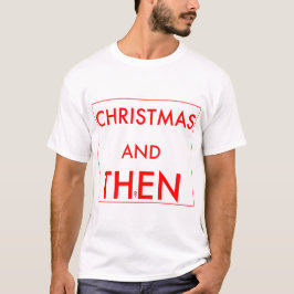 Weihnachten und dann? T-Shirt