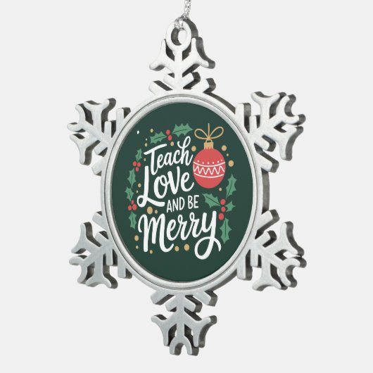 Weihnachten Unterrichten Sie Liebe und seien Sie f Schneeflocken Zinn-Ornament (Rechts)