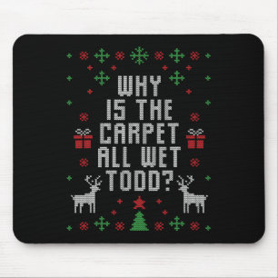Weihnachten Warum ist der Teppich "Wet Todd" Mousepad