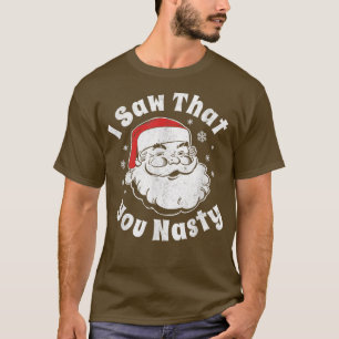 Weihnachten Weihnachten Ich sah, dass Sie Eklig Er T-Shirt