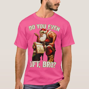Weihnachten Weihnachtsmann Funny Bro Do you even L T-Shirt
