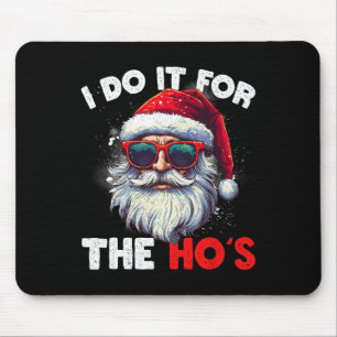 Weihnachten Weihnachtsmann ich tue es für Hos Cu Mousepad