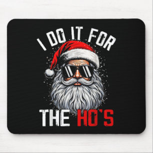 Weihnachten Weihnachtsmann ich tue es für Hos Cu Mousepad