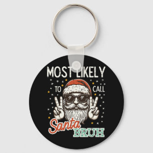 Weihnachten wird wahrscheinlich Santa Bruh Xmas Me Schlüsselanhänger