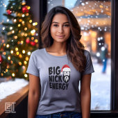 Weihnachts Big Nick Energie T-Shirt
