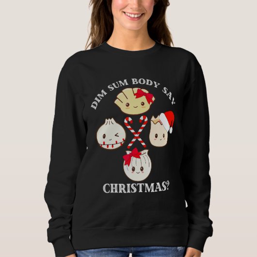 Weihnachts Dim Sum Body Say Weihnachtsduft Puff Sweatshirt (Vorderseite)