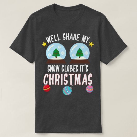 Weihnachts-Party Funny Shake mein Schnee-Globes Es T-Shirt (Design vorne)