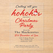 Weihnachts-Party rufen All You Ho Hos Acryleinladungen (Vorderseite)