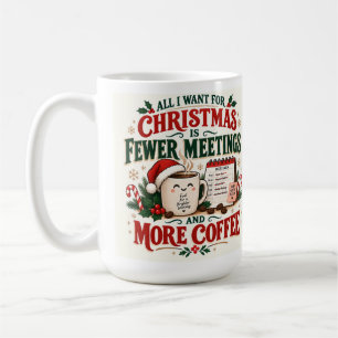 Weihnachts-Spaß Weniger Meetings Mehr Kaffee 15 oz Kaffeetasse