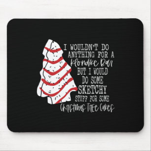 Weihnachtsbaum Kuchen ich würde nichts machen Weih Mousepad