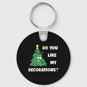 Weihnachtsbaum Magst du meine Dekorationen Xmas-Li Schlüsselanhänger