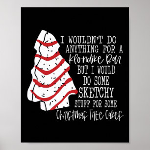 Weihnachtsbaumkuchen Ich würde alles tun Xmas Ho Poster