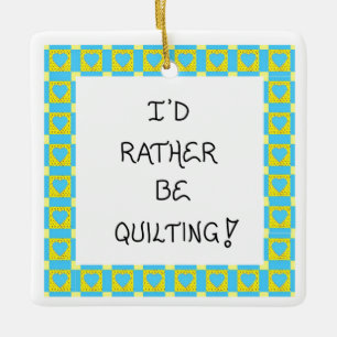 Weihnachtsbaumschmuck für Quilter-Quilting-Zitat Keramikornament