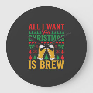Weihnachtsbier, alles was ich will ist Bier Große Wanduhr