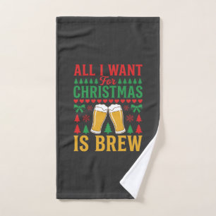 Weihnachtsbier, alles was ich will ist Bier Handtuch