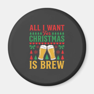 Weihnachtsbier, alles was ich will ist Bier Magnet