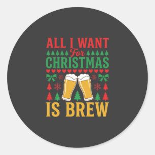 Weihnachtsbier, alles was ich will ist Bier Runder Aufkleber