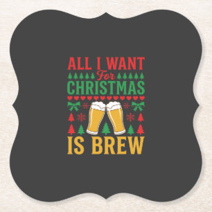 Weihnachtsbier, alles was ich will ist Bier Untersetzer