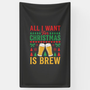 Weihnachtsbier, alles was ich will ist Gebräu Banner