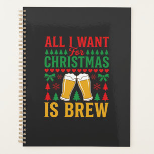 Weihnachtsbier, alles was ich will ist Gebräu Planer