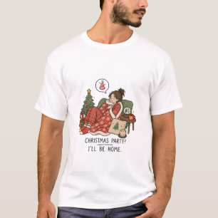 Weihnachtsfeier Ich werde Zuhause sein – Lustiger  T-Shirt