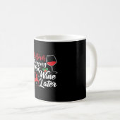 Weihnachtsgeschäft jetzt Wein später Kaffeetasse (VorderseiteRechts)