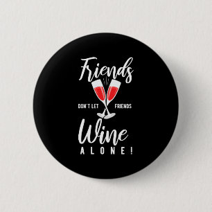Weihnachtsgeschenk Lass Freunde Wein nicht allei Button