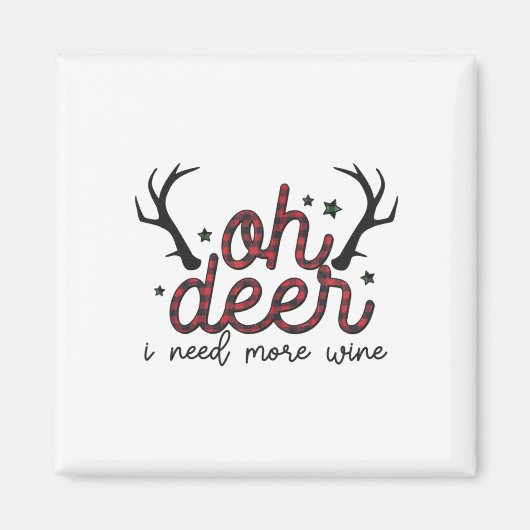 Weihnachtsgeschenk O Hirsch Ich brauche mehr Wein Magnet (Vorne)