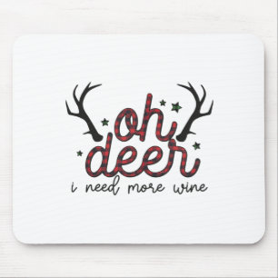 Weihnachtsgeschenk O Hirsch Ich brauche mehr Wein Mousepad