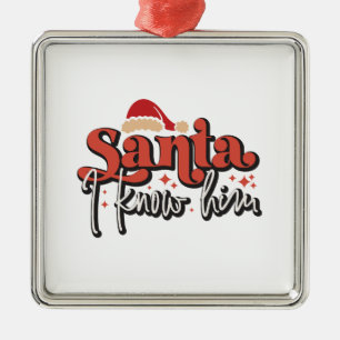 Weihnachtsgeschenk Santa Ich Kenne Ihn Ornament Aus Metall