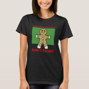Weihnachtskalorien zählen nicht. Fun Gingerbread T-Shirt