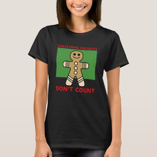 Weihnachtskalorien zählen nicht. Fun Gingerbread T-Shirt (Vorderseite)