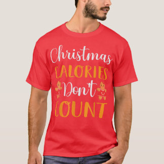 Weihnachtskalorien zählen nicht Lebkuchen backen T-Shirt