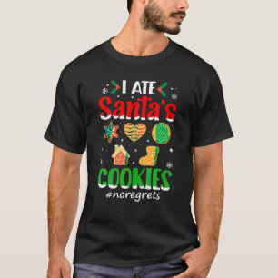 Weihnachtskekse Lebkuchen I Ate Santa s T-Shirt