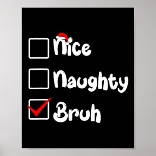 Weihnachtskids Naughty Bruh Xmas Liste Frauen m Poster