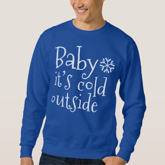 Weihnachtskraut "Baby ist draußen kalt" Sweatshirt (Vorderseite)