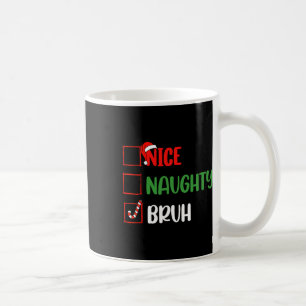 Weihnachtsliste Nice Naughty Bruh Funny Family Xma Kaffeetasse