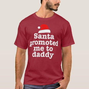 Weihnachtsmann beförderte mich zum Daddy - Weihnac T-Shirt