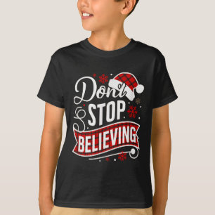 Weihnachtsmann Hör Nicht Auf Zu Glauben Weihnachts T-Shirt