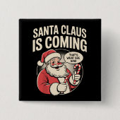 Weihnachtsmann kommt sie sagte lustige Weihnachtsf Button (Vorderseite)