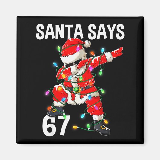 Weihnachtsmann sagt 67 Sechs Sieben Meme Lustig Fr Magnet (Vorne)