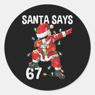 Weihnachtsmann sagt 67 Sechs Sieben Meme Lustig Fr Runder Aufkleber