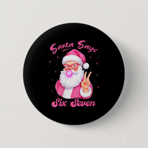 Weihnachtsmann sagt sechs sieben Weihnachten 67 Me Button