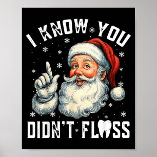 Weihnachtszahnmedizin Lustiger Santa Ich weiß, du Poster