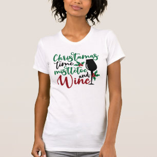 Weihnachtszeit Mistletoe & Wine T-Shirt