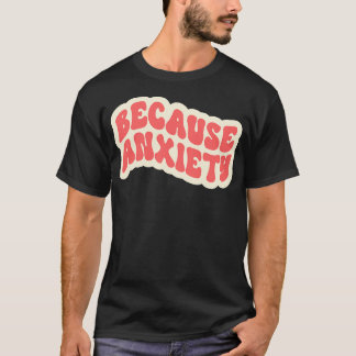 Weil Angst T-Shirt