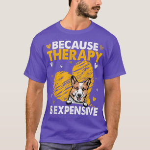 Weil die Therapie ein schmerzhaftes Korgi-Geschenk T-Shirt